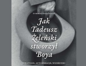 Jak Tadeusz Żeleński stworzył Boya